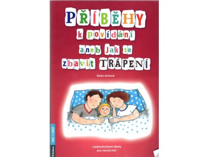 Příběhy k povídání aneb Jak se zbavit trápení, Šárka Jechová, 2019