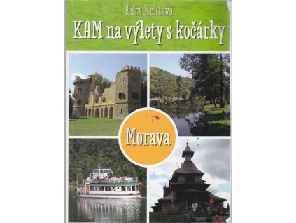 Kam na výlety s kočárky - Morava, Petra Koktavá, 2015