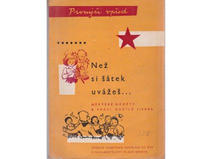 Než si šátek uvážeš : (Některé náměty k práci hvězdiček a oddílů Jisker), 1960
