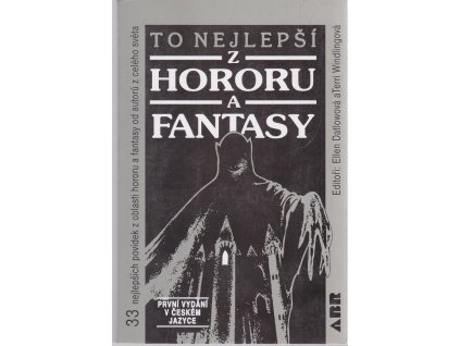 To nejlepší z hororu a fantasy : 33 nejlepších povídek z oblasti hororu a fantasy od autorů z celého světa