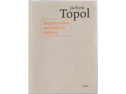 Supermarket sovětských hrdinů, Jáchym Topol, 2007