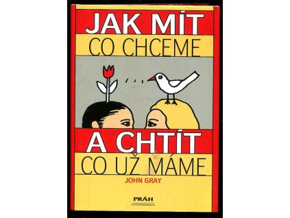Jak mít, co chceme a chtít, co už máme, John Gray, 2001