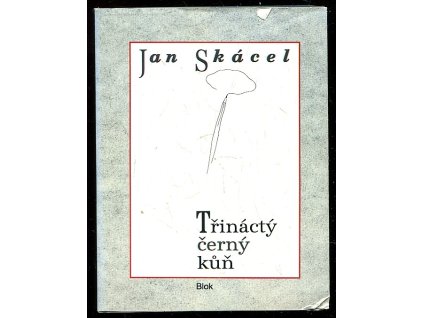 Třináctý černý kůň, Jan Skácel, 1993