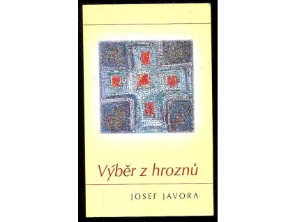 Výběr z hroznů, Josef Javora, 2006