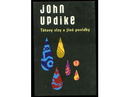 Tátovy slzy a jiné povídky, John Updike, 2014