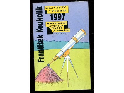 Mravenec a vesmír 1997, František Koukolík, 1997