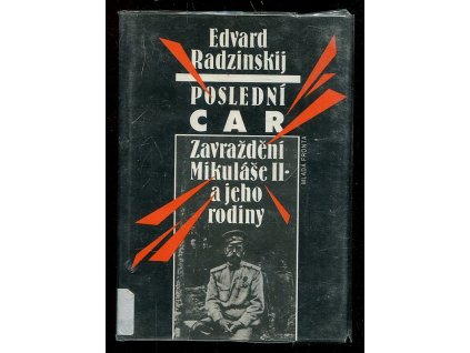 Poslední car - zavraždění Mikuláše II. a jeho rodiny, Edvard Stanislavovič Radzinskij, 1993