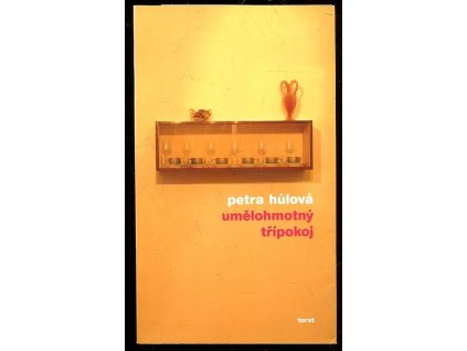 Umělohmotný třípokoj, Petra Hůlová, 2006