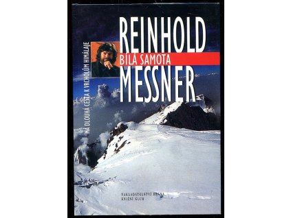 Bílá samota - má dlouhá cesta k vrcholům Himaláje, Reinhold Messner, 2004