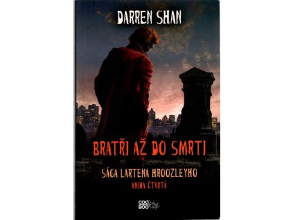 Bratři až do smrti : Sága Lartena Hroozleyho – kniha čtvrtá