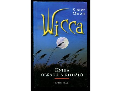 Wicca - kniha obřadů a rituálů, Sister Moon, 2006