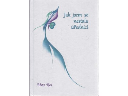 Jak jsem se nestala úřednicí, Mea Rei, 2021