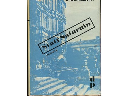 Svatý Saturnin - (Saint-Saturnin) - román, Jean Schlumberger, 1935