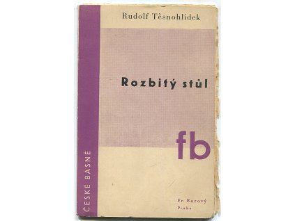 Rozbitý stůl - (1925-1927) - sbírka veršů z pozůstalosti, Rudolf Těsnohlídek, 1935