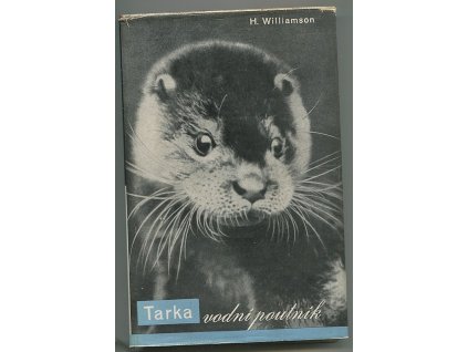 Tarka, vodní poutník, jeho radostný život a smrt v Zemi dvou řek - Tarka the Otter, Henry Williamson, 1938