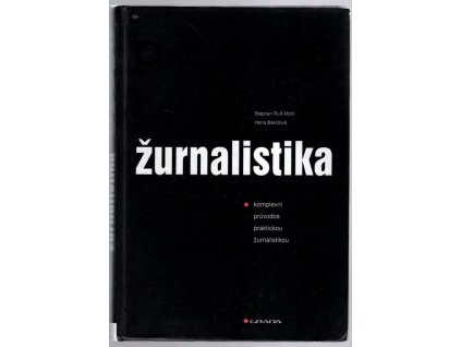 Žurnalistika - komplexní průvodce praktickou žurnalistikou, Stephan Ruß-Mohl, 2005