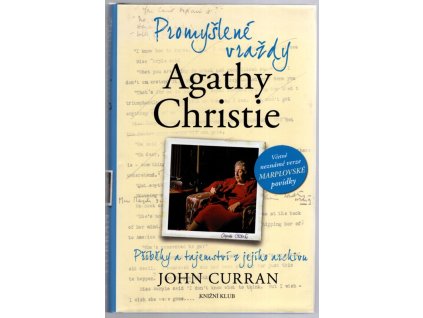 Promyšlené vraždy Agathy Christie : příběhy a tajemství z jejího archivu, John Curran, 2012