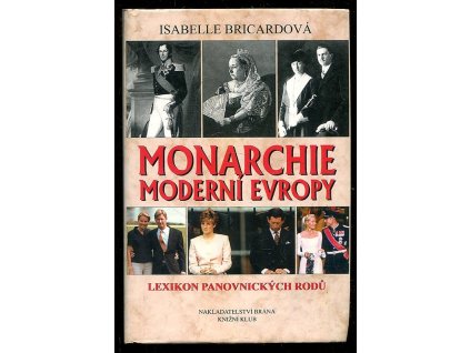 Monarchie moderní Evropy - lexikon panovnických rodů, Isabelle Bricard, 2002