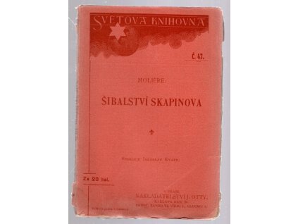 Šibalství Skapinova : komedie o třech dějstvích od Molièra