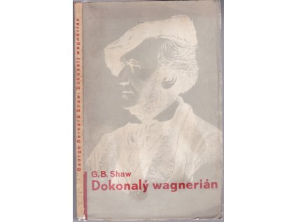 Dokonalý wagnerián - (The perfect wagnerite), Bernard Shaw, 1933