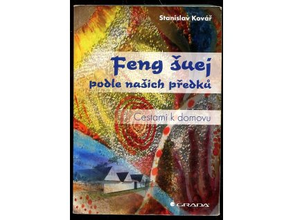Feng šuej podle našich předků - cestami k domovu, Stanislav Kovář, 2012