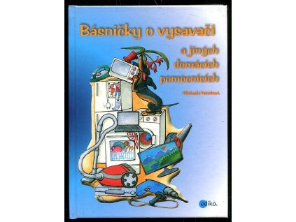 Básničky o vysavači a dalších domácích pomocnících, Michaela Peterková, 2014