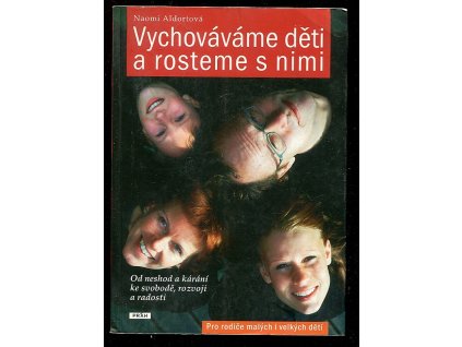 Vychováváme děti a rosteme s nimi, Naomi Aldort, 2010