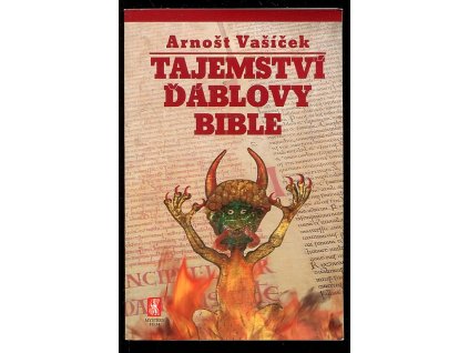 Tajemství Ďáblovy bible - nastaly poslední dny lidstva? - proroctví ukryté v nejpodivnější knize světa, Arnošt Vašíček, 2010