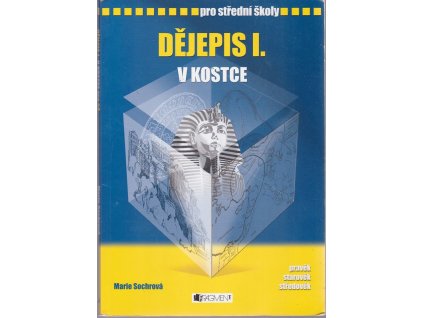 Dějepis I. v kostce : pravěk, starověk, středověk : pro střední školy