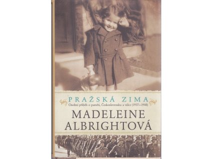 Pražská zima - osobní příběh o paměti, Československu a válce (1937-1948), Madeleine Korbel Albright, 2012