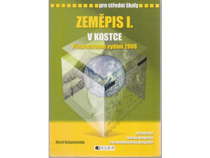 Zeměpis I. v kostce : pro střední školy : kartografie, fyzická geografie, socioekonomická geografie