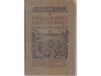 Výnosné pěstování zeleniny v zahradě i na poli, Arnošt Dadák, 1946