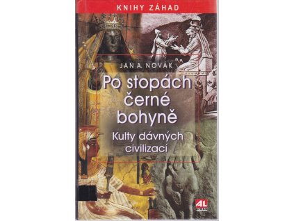 Po stopách černé bohyně - Kulty dávných civilizací