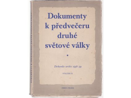 Dokumenty k předvečeru druhé světové války. Sv. II, Dirksenův archiv (1938-1939)
