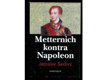 Metternich kontra Napoleon, Jaroslav Šedivý, 1998