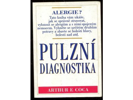 Pulzní diagnostika - tajemství pevného základu zdraví, Arthur F Coca, 2001