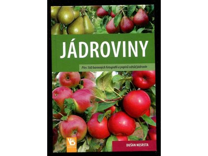 Jádroviny - přes 160 barevných fotografií a popisů odrůd jádrovin, Dušan Nesrsta, 2011