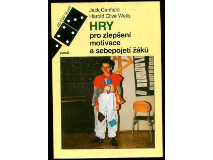 Hry pro zlepšení motivace a sebepojetí žáků - příručka pro učitele, vychovatele a rodiče, Jack Canfield, 1997