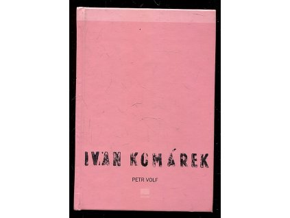 Ivan Komárek - obrazy z let 1986-2003, Petr Volf, 2004