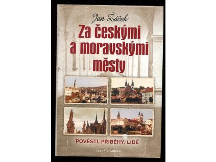238848 za ceskymi a moravskymi mesty povesti pribehy lide