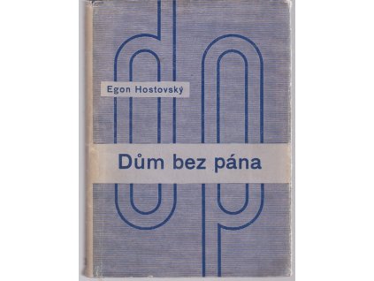 Dům bez pána  Román, Egon Hostovský, 1937