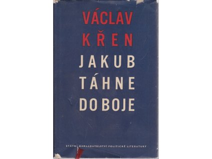 Jakub táhne do boje : Satirické fejetony z let 1936-1938, Václav Křen, 1955