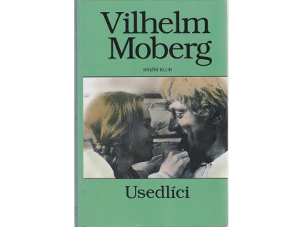 Usedlíci : román o vystěhovalcích : 3. část tetralogie, Vilhelm Moberg, 1994