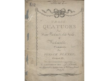 Trois Quatuors pour Deux Violons, Alto Viola et Violoncelle : Oeuvre IX - Violimo Imo / Violino IIdo / Violoncello, Ignace Pleyel, 0
