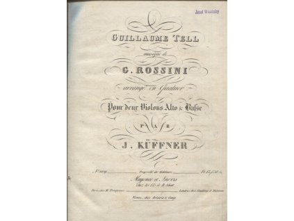 Guillaume tell - musique de G. Rossini, arrange en Quatuor Pour deux Violons Alto et Basse par J. Kuffner - 4 díly (komplet)