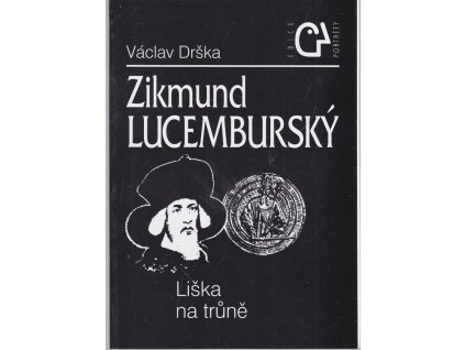 Zikmund Lucemburský : liška na trůně
