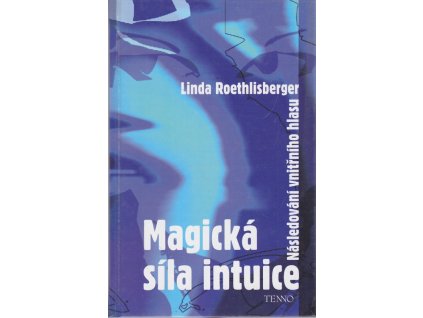 Magická síla intuice : následování vnitřního hlasu