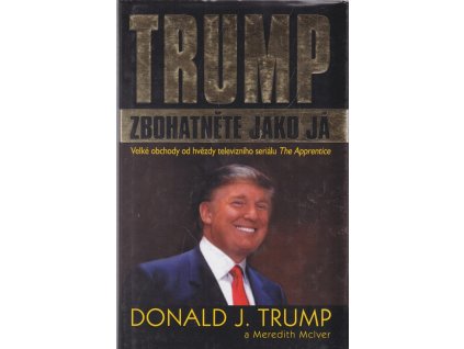 Trump : zbohatněte jako já, Donald J Trump, 2004
