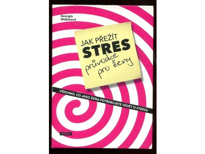 239475 jak prezit stres pruvodce pro zeny aneb vsechno co jako zena potrebujete vedet o stresu