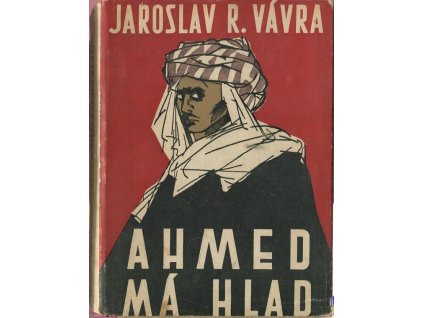 Ahmed má hlad : saharské epos, Jaroslav Raimund Vávra, 1947